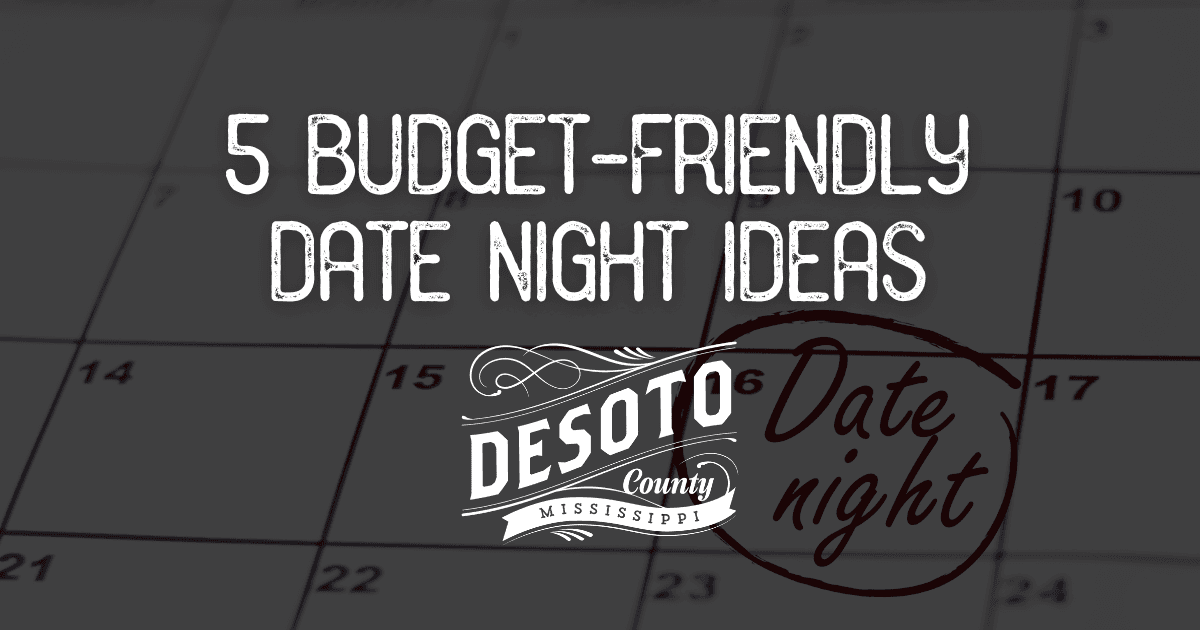 5 budget friendly date night activities in desoto county blog hero