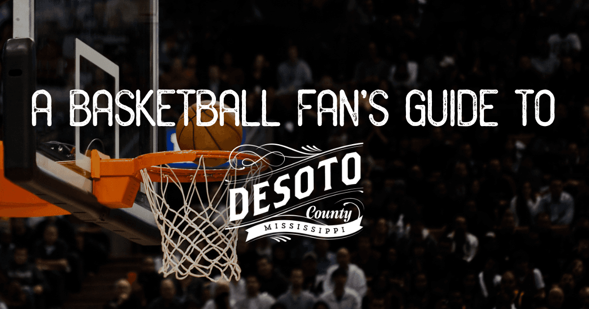 a basketball fans guide to desoto county blog hero