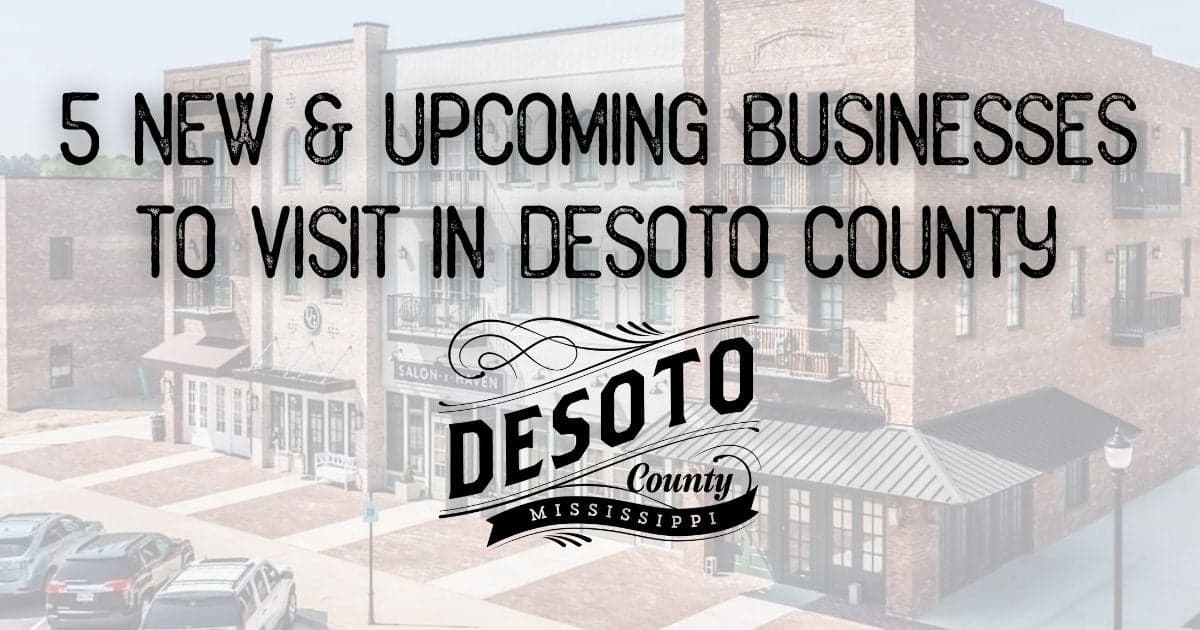 new and upcoming businesses to visit in desoto county blog hero