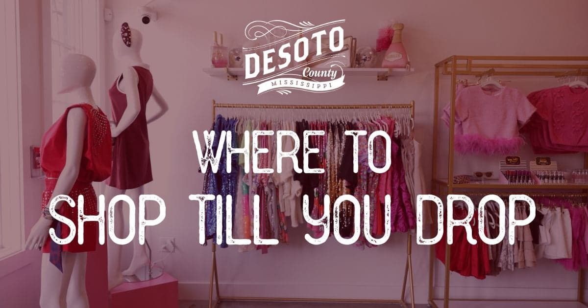 where to shop till you drop in desoto county blog hero