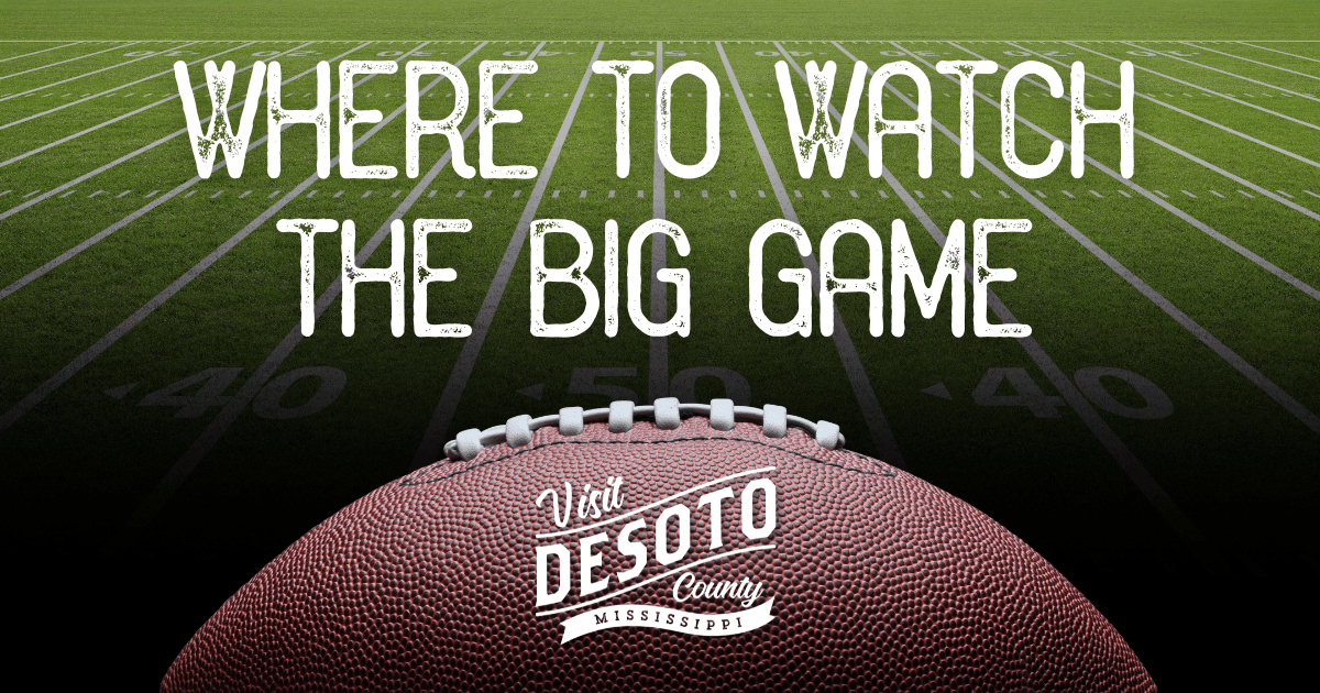 where to watch the big football game in desoto county blog hero